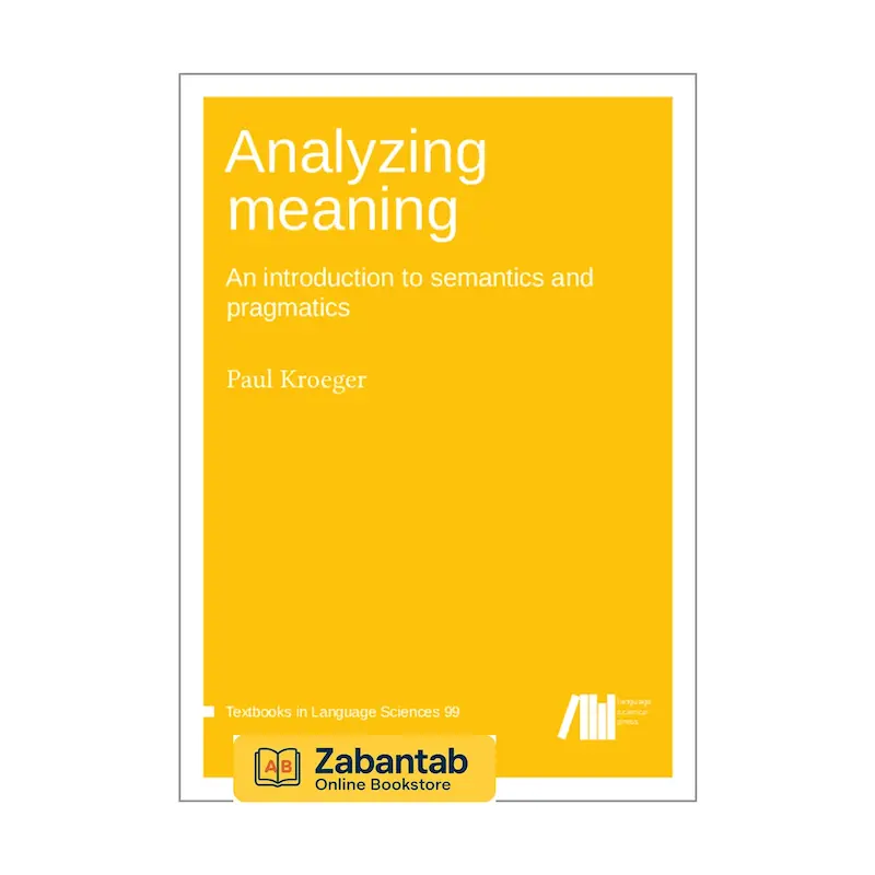 خرید کتاب Analyzing Meaning: An Introduction to Semantics and Pragmatics، منبع آموزشی جامع در زمینه معناشناسی و کاربردشناسی زبان