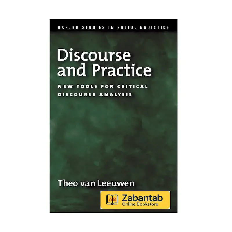 خرید کتاب Discourse and Practice: New Tools for Critical Discourse Analysis، منبع آموزشی و تحلیلی در حوزه تحلیل گفتمان انتقادی