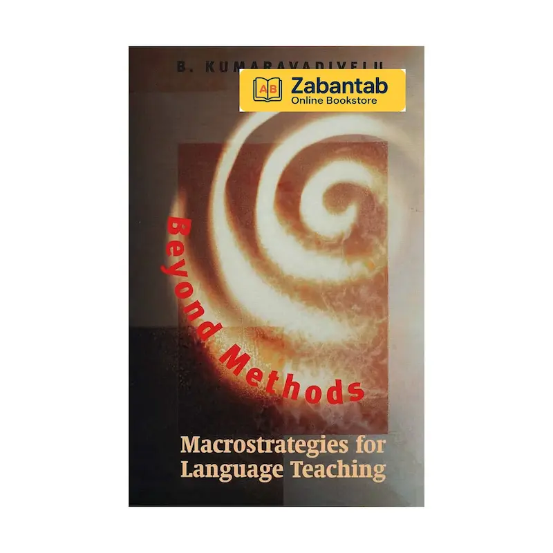 خرید کتاب Beyond Methods: Macrostrategies for Language Teaching، منبع آموزشی و تحلیلی رویکردها و راهبردهای کلان در آموزش زبان