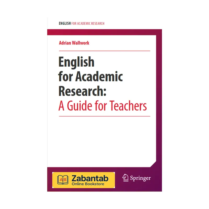 خرید کتاب English for Academic Research: A Guide for Teachers، منبع آموزشی جامع برای آموزش مهارت‌های پژوهش و نگارش علمی به زبان انگلیسی