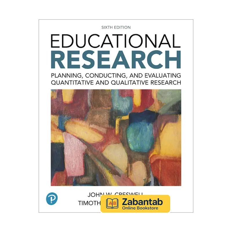 خرید کتاب Educational Research: Planning, Conducting, and Evaluating Quantitative and Qualitative Research ویرایش ششم، منبع آموزشی جامع برای طراحی، اجرای و ارزیابی تحقیقات کمی و کیفی در آموزش و پرورش