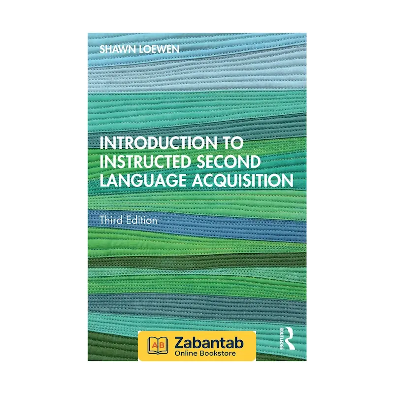 خرید کتاب Introduction to Instructed Second Language Acquisition ویرایش سوم؛ منبع جامع آموزشی درباره نظریه‌ها و فرایندهای یادگیری زبان دوم در محیط‌های آموزشی