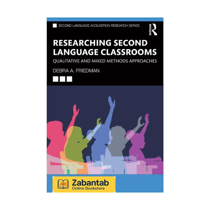 خرید کتاب Researching Second Language Classrooms؛ منبع تخصصی روش‌ پژوهش در کلاس‌های زبان دوم و تحلیل داده‌های آموزشی