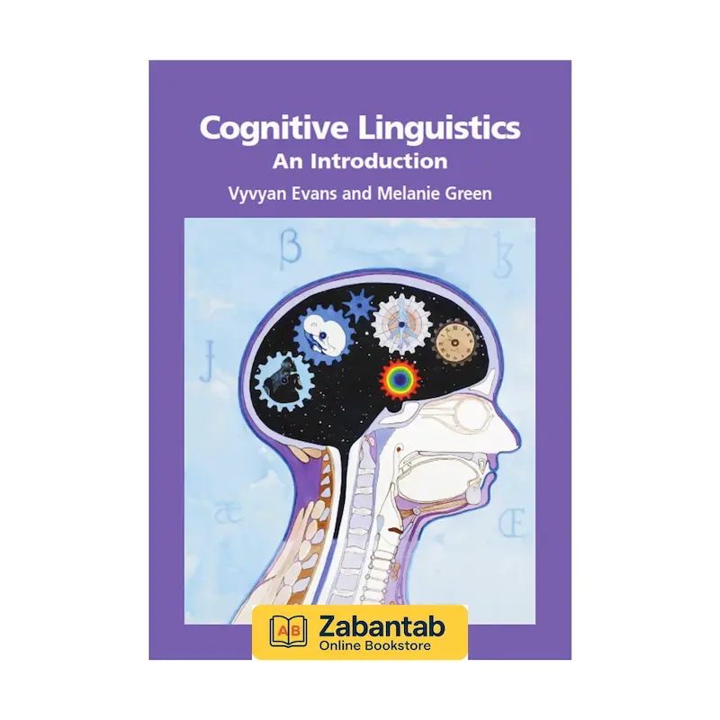 خرید کتاب Cognitive Linguistics: An Introduction اثر Vyvyan Evans و Melanie C. Green؛ منبع آموزشی جامع برای آشنایی با مبانی و نظریه‌های معناشناسی شناختی و زبان‌شناسی شناختی