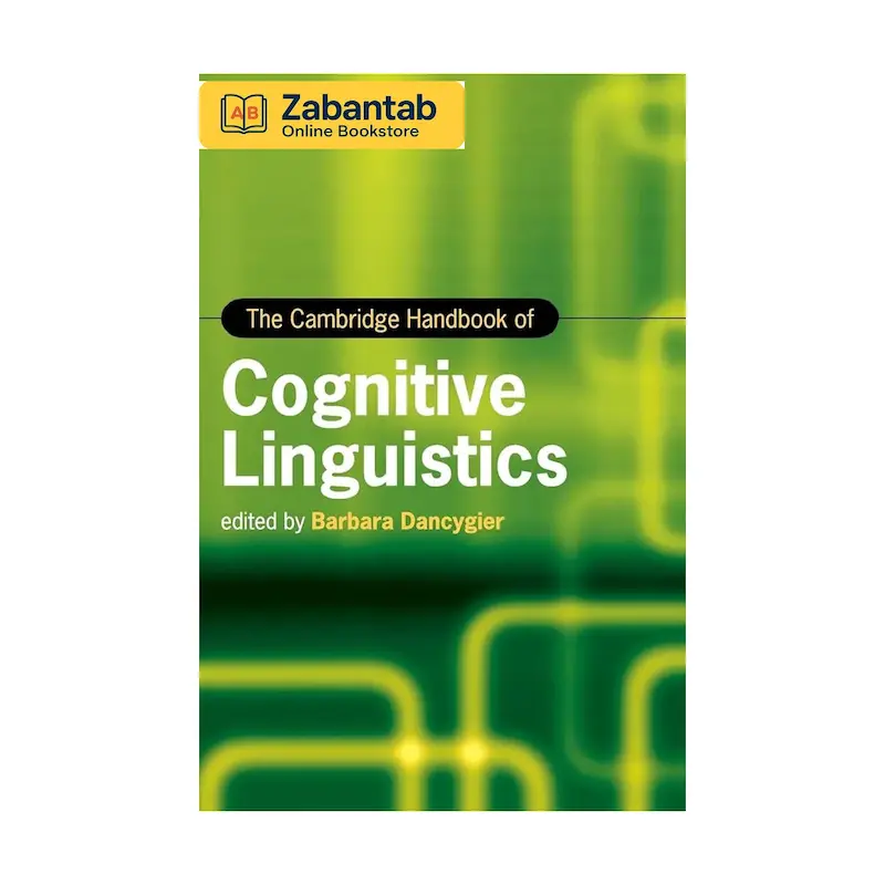 خرید کتاب The Cambridge Handbook of Cognitive Linguistics؛ مرجع جامع و دانشگاهی برای بررسی نظریه‌ها، مفاهیم و پژوهش‌های نوین در زبان‌شناسی شناختی