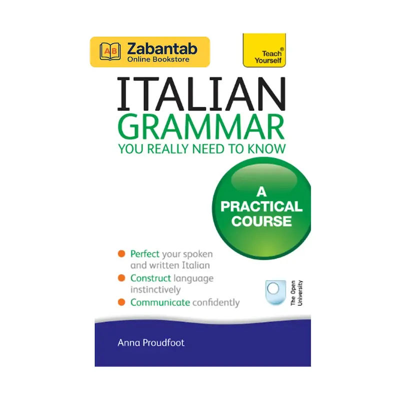 خرید کتاب Italian Grammar You Really Need To Know اثر Anna Proudfoot؛ منبع جامع آموزش گرامر زبان ایتالیایی با تمرکز بر قواعد ضروری و کاربردی برای یادگیری سریع و مؤثر