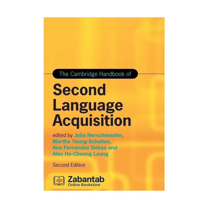 خرید کتاب The Cambridge Handbook of Second Language Acquisition ویرایش دوم؛ مرجع جامع و دانشگاهی برای بررسی نظریه‌ها، پژوهش‌ها و رویکردهای نوین در یادگیری و فراگیری زبان دوم